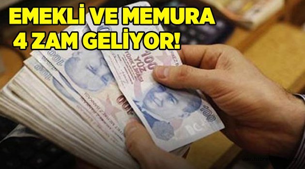Emekli ve memura 4 zam geliyor!