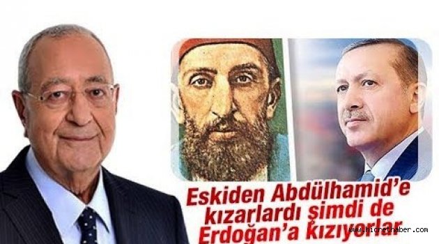 Eskiden Abdülhamid’e kızarlardı şimdi de Erdoğan’a kızıyorlar