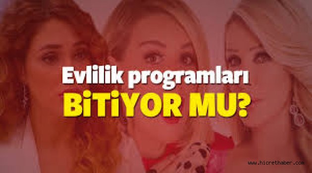 Evlilik programlar yayından kalktı mı?