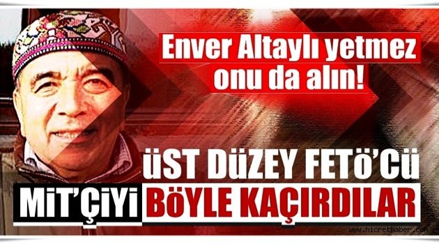 FETÖ’cü üst düzey MİT’çiyi kaçırmak istedi!