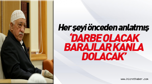 FETÖ lideri Fetullah Gülen Darbe olacak barajlar kan dolacak!