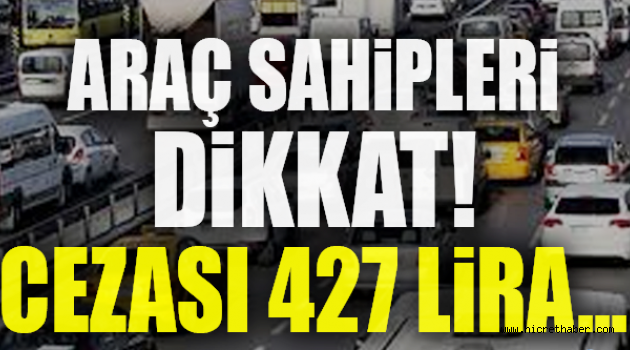 Film Camlı Araç sahipleri dikkat! Cezası 427 lira...