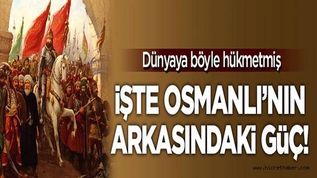 İşte dünyaya hükmeden Osmanlı'nın arkasındaki güç!