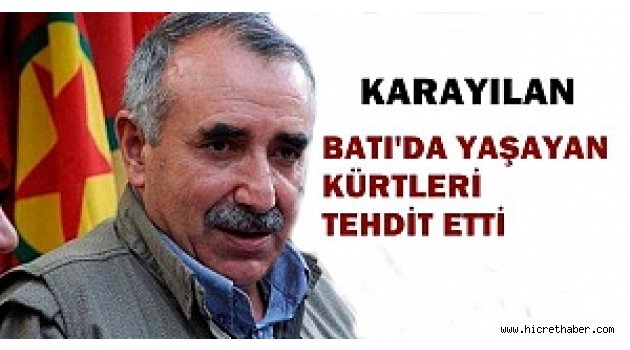 Karayılan'dan Batı'daki Kürtlere Tehdit