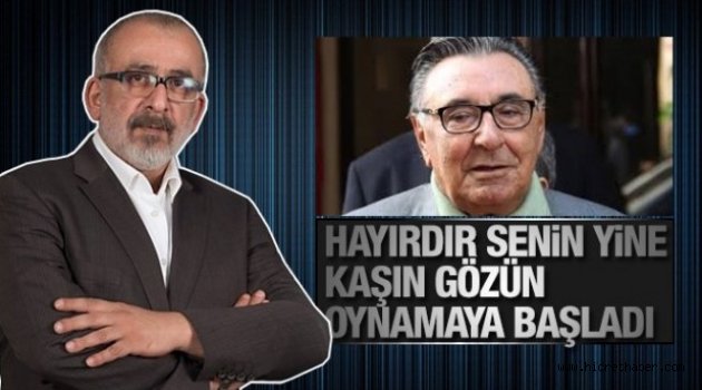 KEKEÇ Aydın Doğan’ın eli gözü oynamaya başladı.