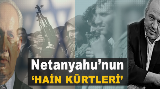 Netanyahu’nun ‘hain Kürtleri’ bunlar mı?