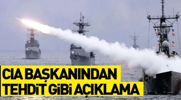 Savaş çanları çalıyor CIA Başkanından tehdit gibi açıklama!