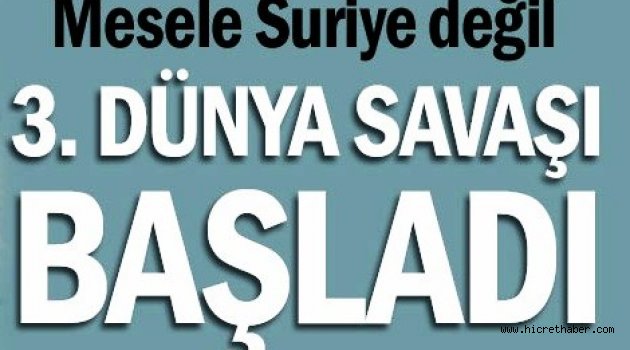 Suriye savaşı 3 cü dünya savaşına dönüyor
