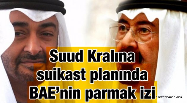 Suudi Kralına suikast planında BAE’nin parmak izi