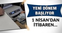 1 Nisan'dan itibaren milyonlarca vatandaşı ilgilendiriyor