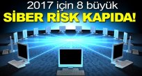  2017 için 8 büyük siber risk kapıda!