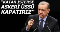  Cumhurbaşkanı Erdoğan Türk Üssü'nü Sadece Katar İsterse Kapatırız