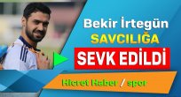 Başakşehir Sporlu Bekir İrtegün Savcılığa Sevk Edildi