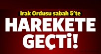 Irak ordusu operasyona başladı zamanlaması dikkat çekiyor