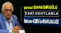 Bahadıroğlu Dostlarına Sitem Etti