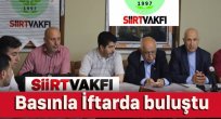 Siirt Vakfı Basın İftarı verdi