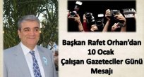 Rafet Orhan 10 Ocak Çalışan Gazeteciler Günü dolayısıyla mesaj yayımladı.