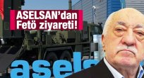 ASELSAN’dan FETÖ ziyareti!