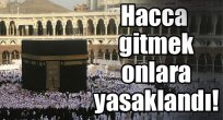Bu yıl hacca gitmeyi yasakladılar