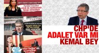 CHP'DE ADALET VAR MI KEMAL BEY?