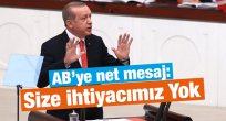Cumhurbaşkanı Erdoğan'dan AB artık Size İhtiyacımız Yok
