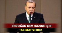 Erdoğan dev hazine için talimat verdi!