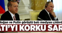 Erdoğan ve Putin'in mesajları batı medyasını çıldırttı