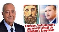 Eskiden Abdülhamid’e kızarlardı şimdi de Erdoğan’a kızıyorlar