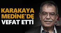 Gazeteci Hasan Karakaya, Medine'de hayatını kaybetti