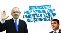 HDP yerine CHP, Demirtaş yerine Kılıçdaroğlu