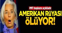 IMF başkanı açıkladı! Amerikan rüyası ölüyor