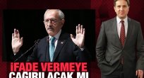  Kemal Kılıçdaroğlu ifadeye çağrılacak mı?