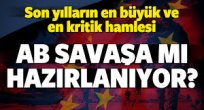 Kritik hamle! AB savaşa mı hazırlanıyor?