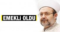 Mehmet Görmez emekli oldu