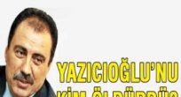 Muhsin Yazıcıoğlu'nu kim öldürdü?