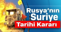 Rusya’dan Suriye İçin Tarihi Karar