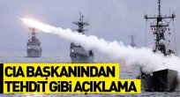 Savaş çanları çalıyor CIA Başkanından tehdit gibi açıklama!