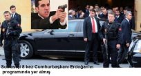 Suikastçi 8 kez Cumhurbaşkanı Erdoğan'ın programında yer almış