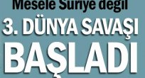 Suriye savaşı 3 cü dünya savaşına dönüyor