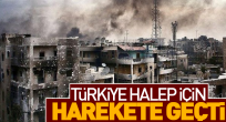 Türkiye Halep için harekete geçti!