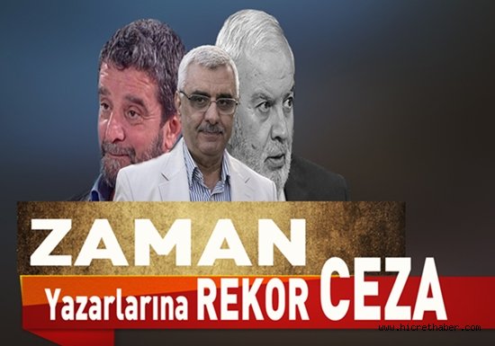 Zaman Gazetesi Yazarlarına Rekor Ceza