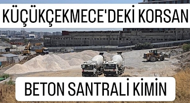 Küçükçekmece'de Beton Santrali Skandalı: Mahalle Sakinleri Yetkililere İsyan Ediyor